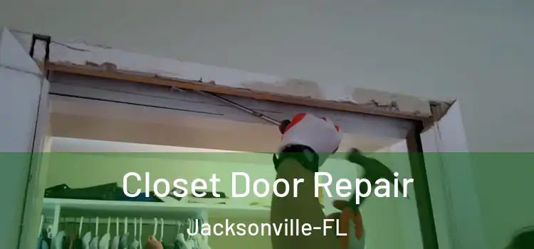  Closet Door Repair Jacksonville-FL