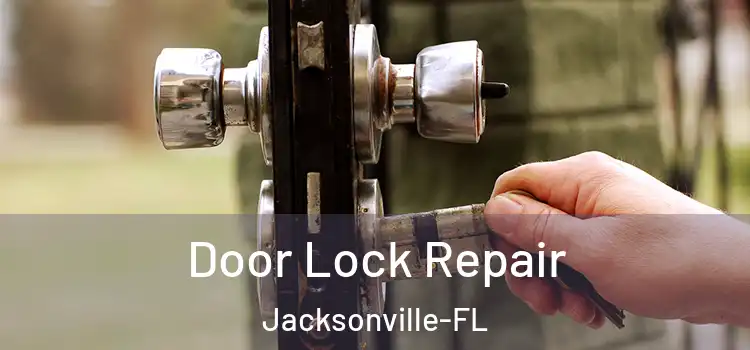  Door Lock Repair Jacksonville-FL