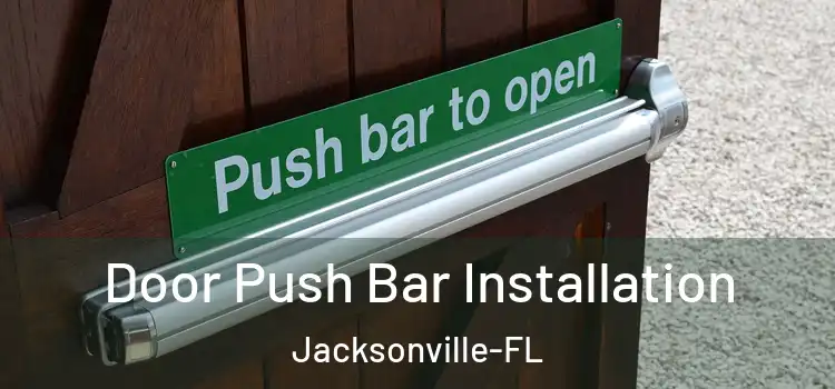 Door Push Bar Installation Jacksonville-FL