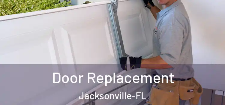  Door Replacement Jacksonville-FL