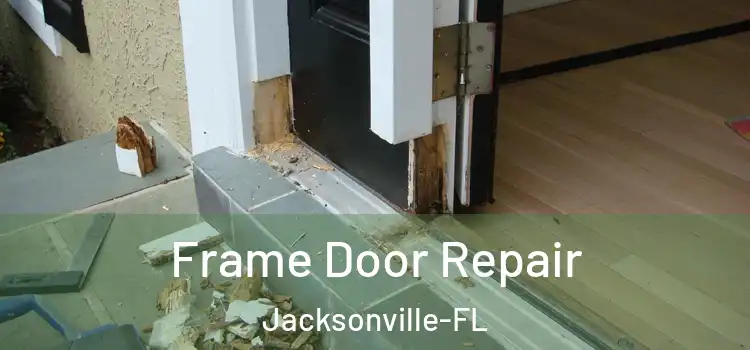  Frame Door Repair Jacksonville-FL