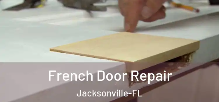  French Door Repair Jacksonville-FL