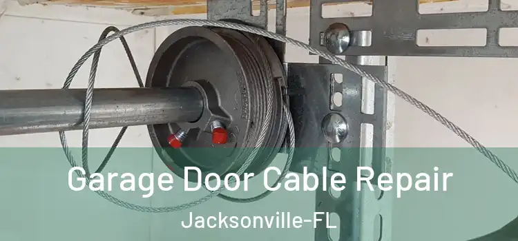  Garage Door Cable Repair Jacksonville-FL