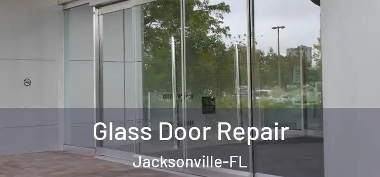  Glass Door Repair Jacksonville-FL