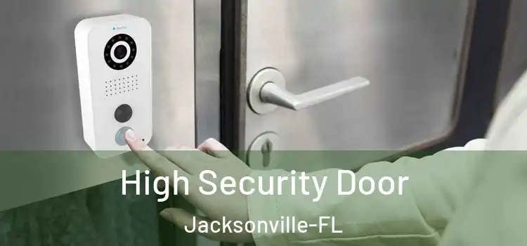  High Security Door Jacksonville-FL