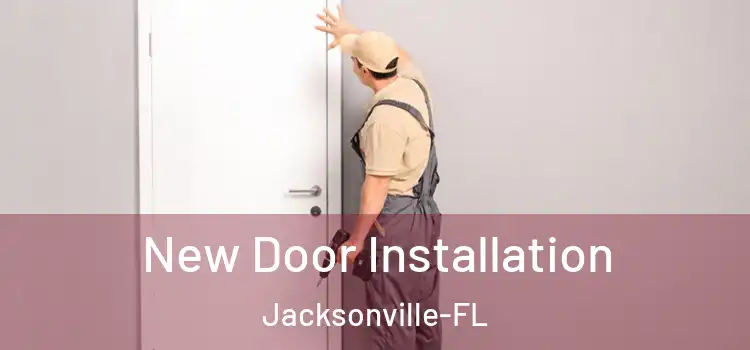 New Door Installation Jacksonville-FL