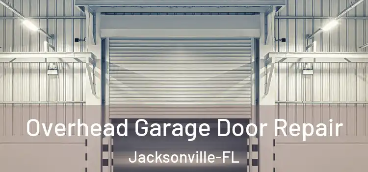  Overhead Garage Door Repair Jacksonville-FL